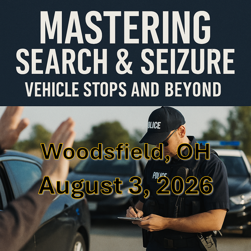 8/3/26 - Mastering Search and Seizure: Vehicle Stops and Beyond - Woodsfield, OH