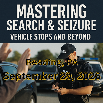 9/29/26 - Mastering Search and Seizure: Vehicle Stops and Beyond - Reading, PA