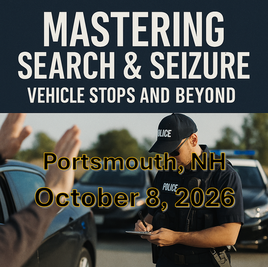 10/8/26 – Mastering Search and Seizure: Vehicle Stops and Beyond – Portsmouth, NH