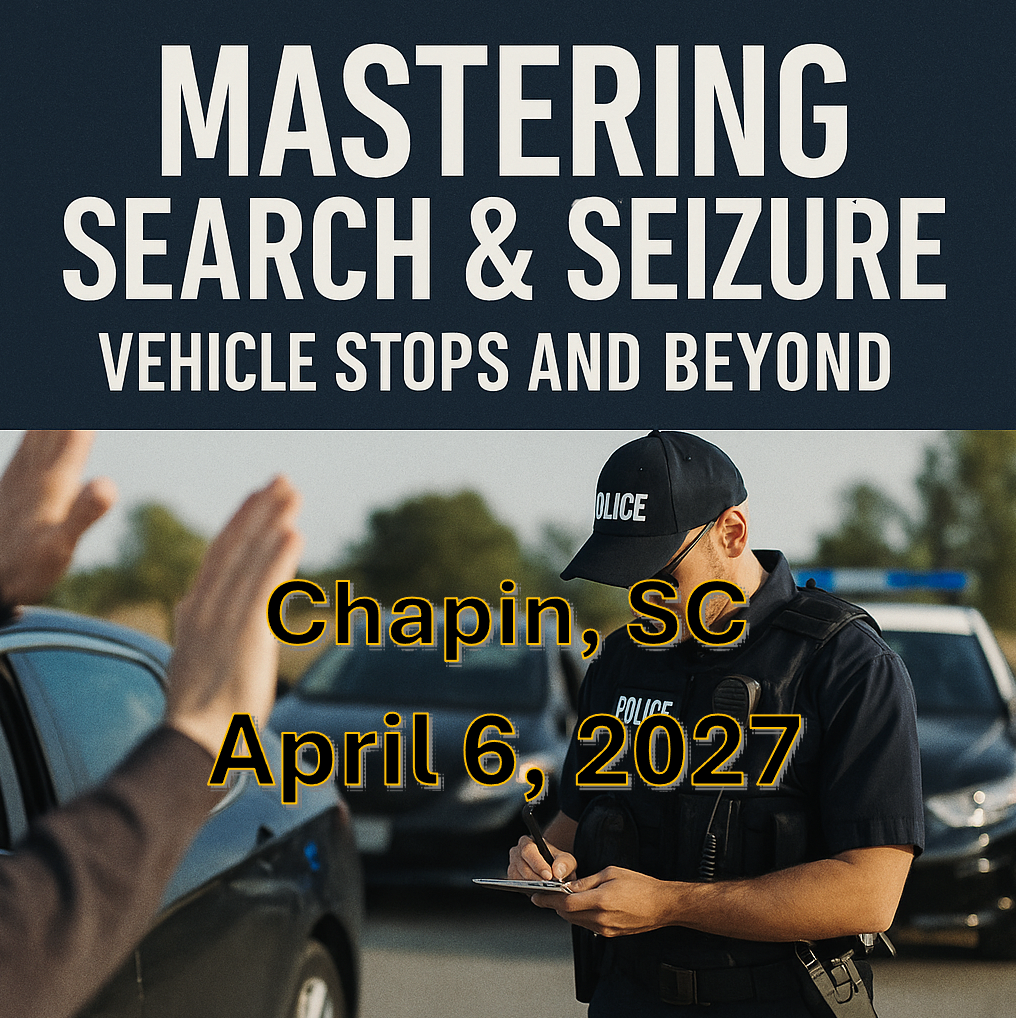 4/6/27 - Mastering Search and Seizure: Vehicle Stops and Beyond - Chapin, SC